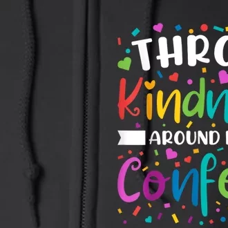 Throw Kindness Around Like Confetti Kind Teacher Full Zip Hoodie