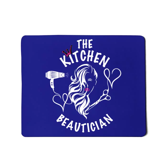 The Kitchen Beautician Hairdressers At Home Queen Of Hair Gift Mousepad