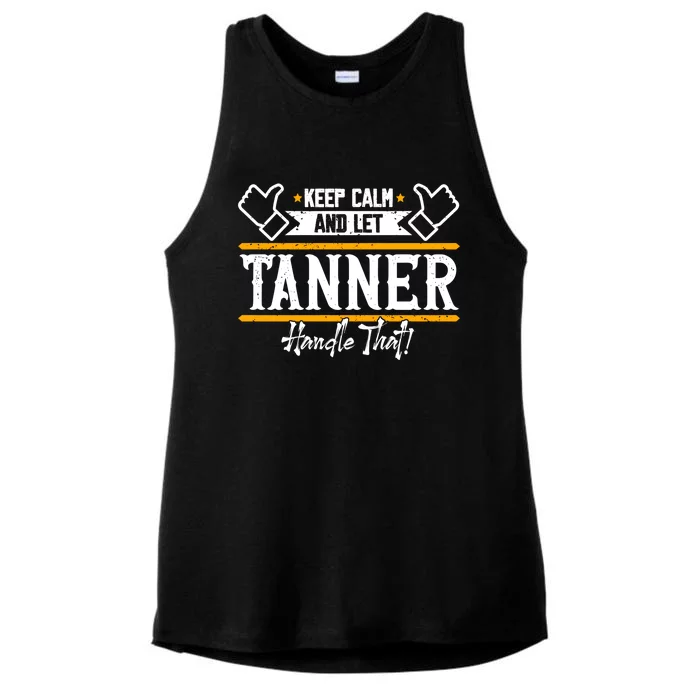 Tanner Keep Calm And Let Tanner Handle That Gift Ladies Tri-Blend Wicking Tank