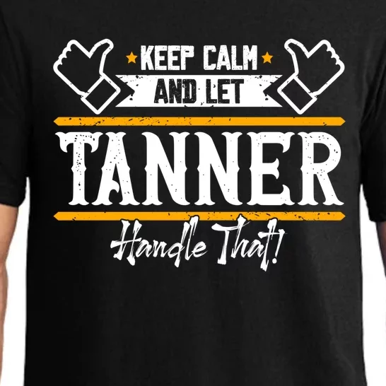 Tanner Keep Calm And Let Tanner Handle That Gift Pajama Set