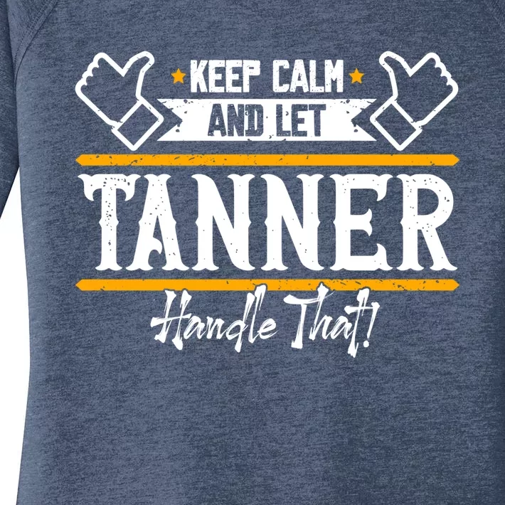 Tanner Keep Calm And Let Tanner Handle That Gift Women's Perfect Tri Tunic Long Sleeve Shirt