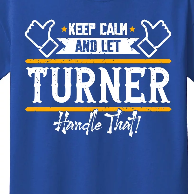 Turner Keep Calm And Let Turner Handle That Gift Kids T-Shirt