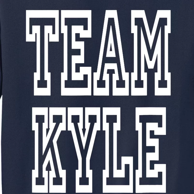 Team Kyle Clothing For People Who Like Kyle Tall Sweatshirt