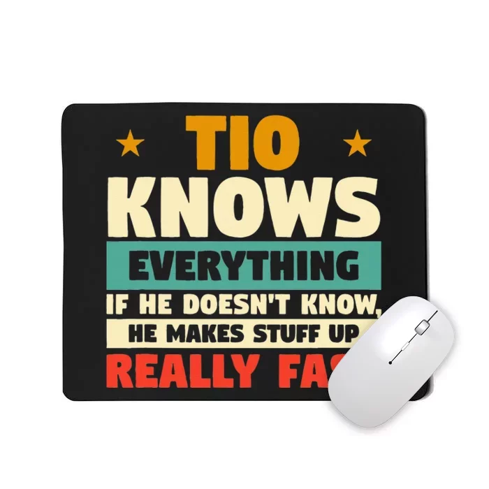 Tio Knows Everything If He Doesn't Know Funny Family Uncle Mousepad