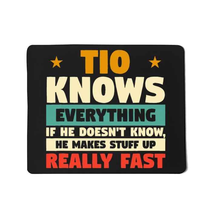 Tio Knows Everything If He Doesn't Know Funny Family Uncle Mousepad