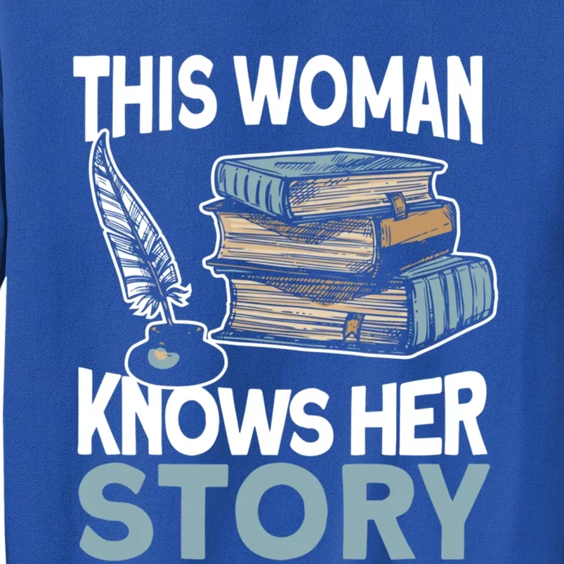 This Knows Her Story Meaningful Gift Literature Book Writer And Author Gift Tall Sweatshirt