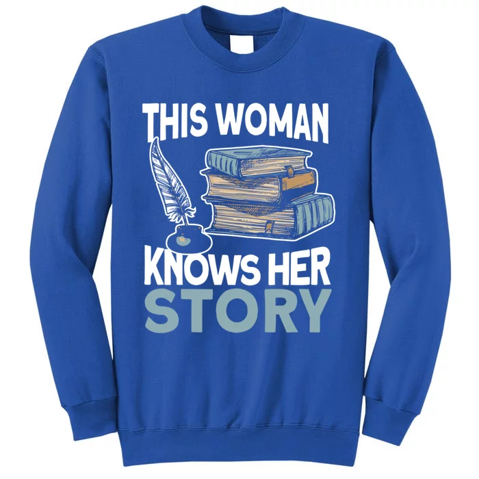 This Knows Her Story Meaningful Gift Literature Book Writer And Author Gift Tall Sweatshirt