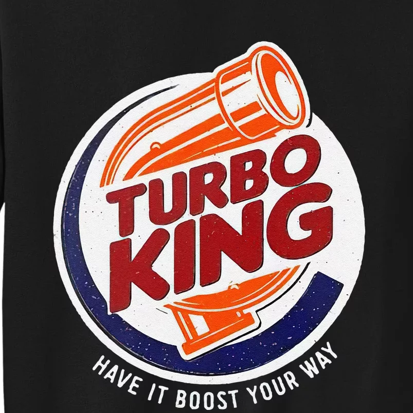 Turbo King Have It Boost Your Way Tall Sweatshirt