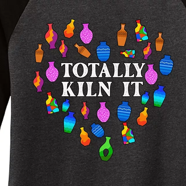 Totally Kiln It Ceramic Pottery Artist Art Lover Expert Women's Tri-Blend 3/4-Sleeve Raglan Shirt