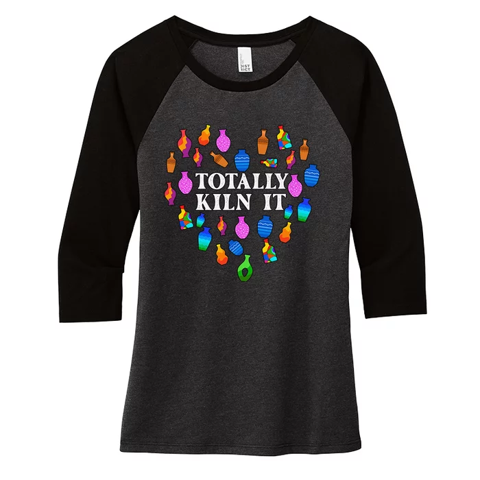 Totally Kiln It Ceramic Pottery Artist Art Lover Expert Women's Tri-Blend 3/4-Sleeve Raglan Shirt