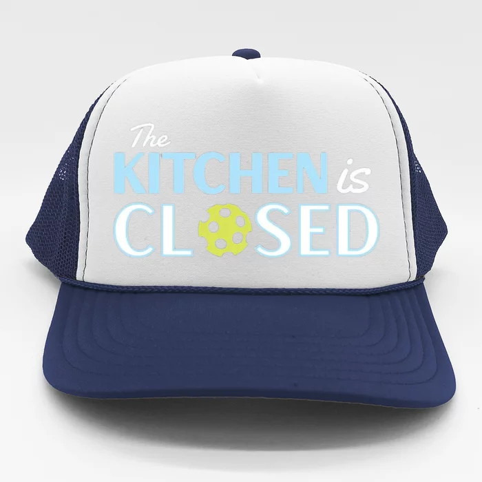 The Kitchen Is Closed Trucker Hat