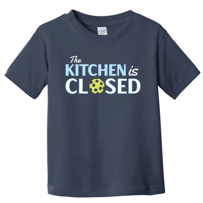 The Kitchen Is Closed Toddler T-Shirt