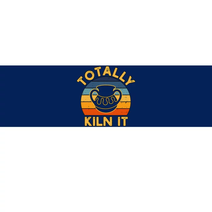 Totally Kiln It Ceramic Pottery Artist Art Lover Expert Bumper Sticker