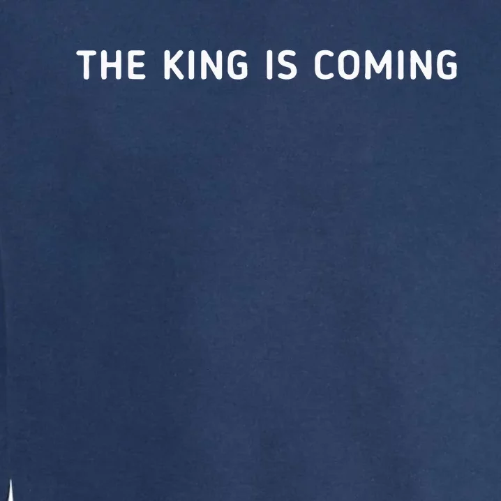 The King Is Coming Revelation 14 Christian Rapture Bible Garment-Dyed Sweatshirt