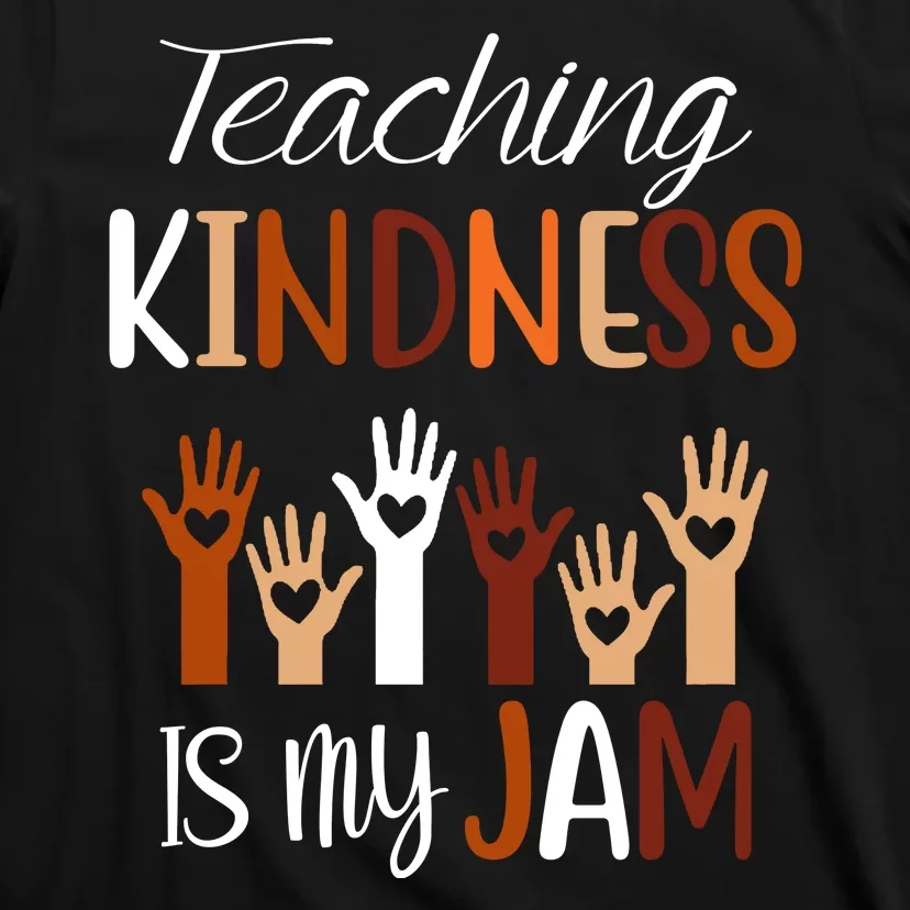 Teaching Kindness Is My Jam T-Shirt