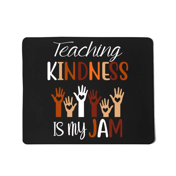 Teaching Kindness Is My Jam Mousepad