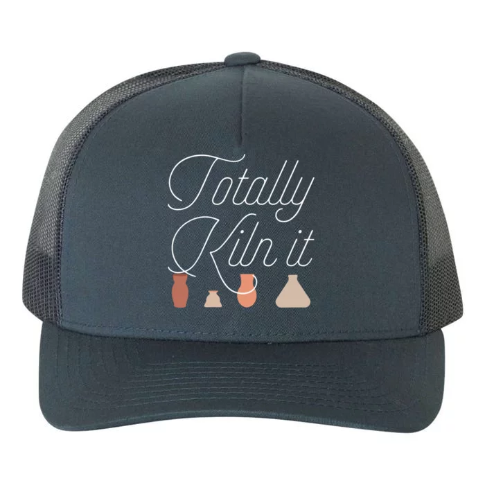 Totally Kiln It Pottery Lover Ceramic Artist Yupoong Adult 5-Panel Trucker Hat