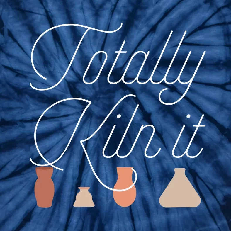 Totally Kiln It Pottery Lover Ceramic Artist Tie-Dye T-Shirt