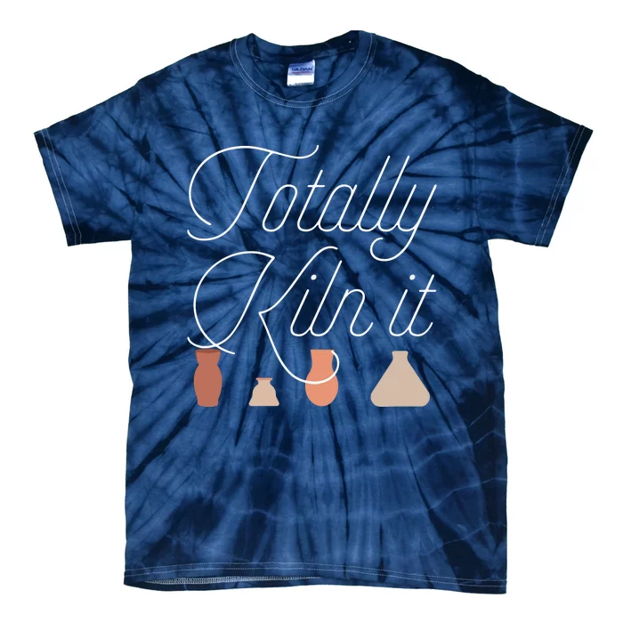 Totally Kiln It Pottery Lover Ceramic Artist Tie-Dye T-Shirt