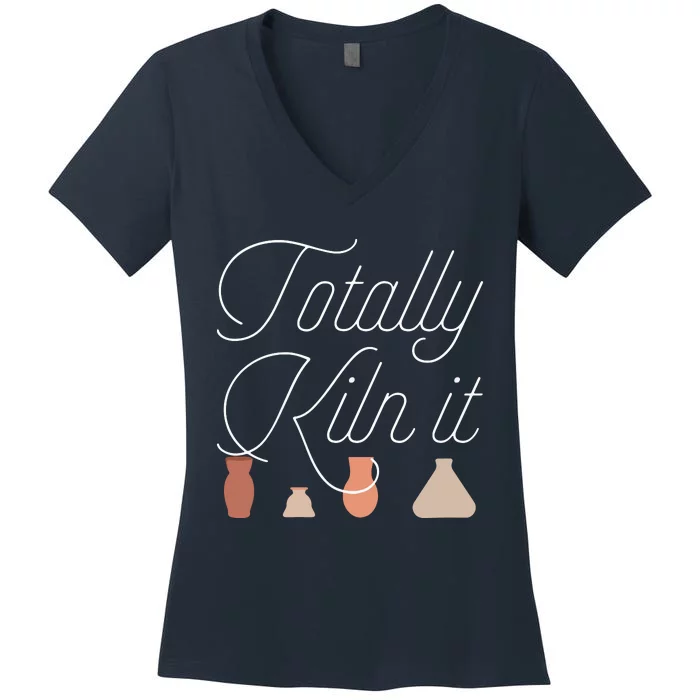 Totally Kiln It Pottery Lover Ceramic Artist Women's V-Neck T-Shirt