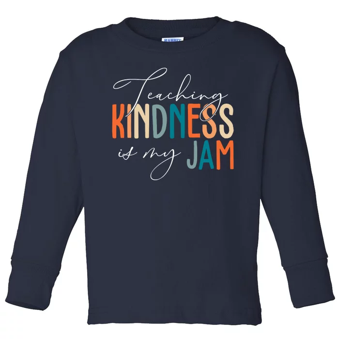 Teaching Kindness Is My Jam Toddler Long Sleeve Shirt