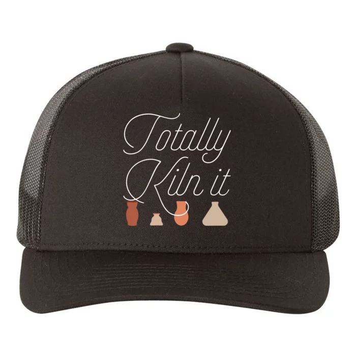 Totally Kiln It Pottery Lover Ceramic Artist Gift Yupoong Adult 5-Panel Trucker Hat