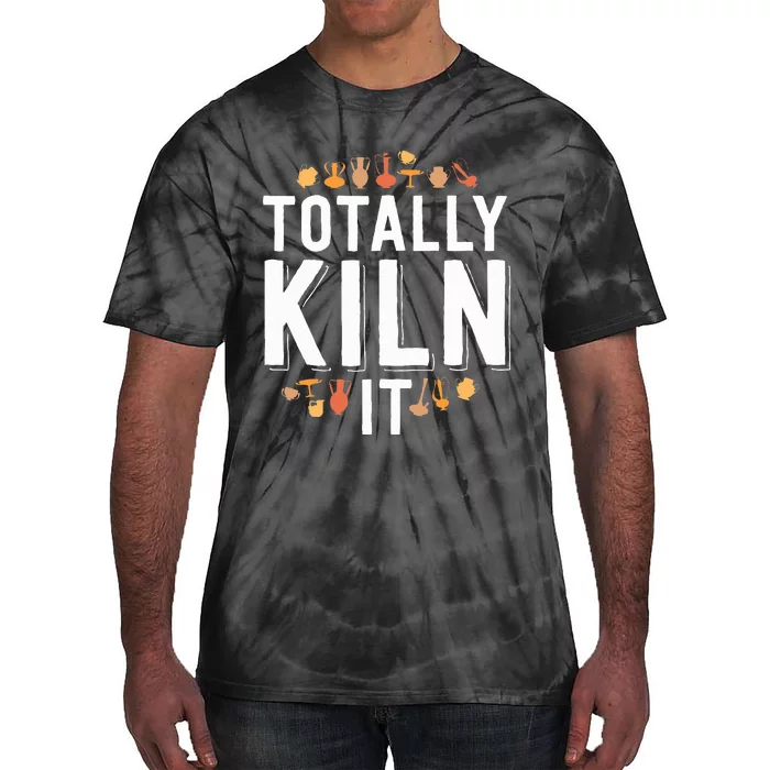 Totally Kiln It Funny Pottery  Gift Ceramics Artist Tie-Dye T-Shirt