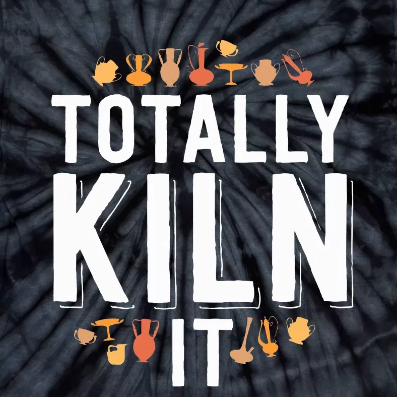 Totally Kiln It Funny Pottery  Gift Ceramics Artist Tie-Dye T-Shirt