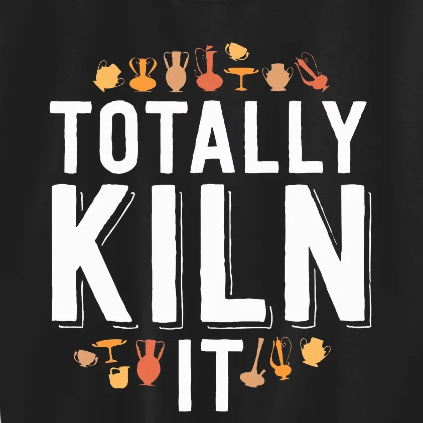 Totally Kiln It Funny Pottery  Gift Ceramics Artist Kids Sweatshirt