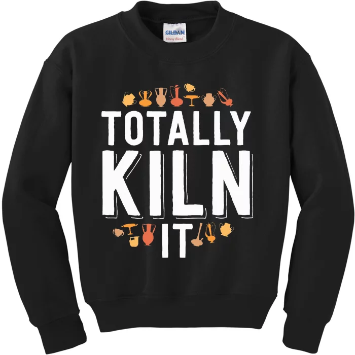 Totally Kiln It Funny Pottery  Gift Ceramics Artist Kids Sweatshirt