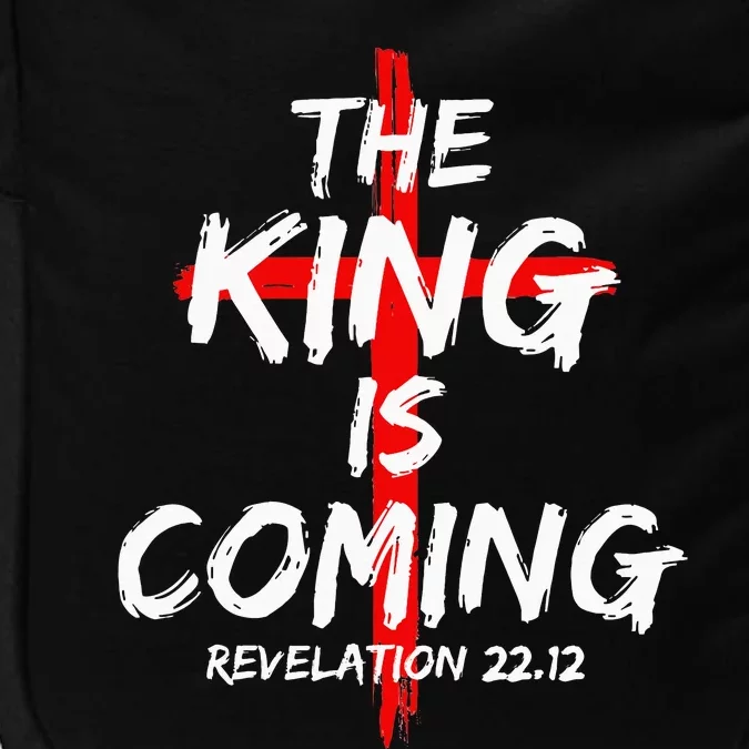 The King Is Coming Jesus Is Coming Faith Christian Apparel Impact Tech Backpack