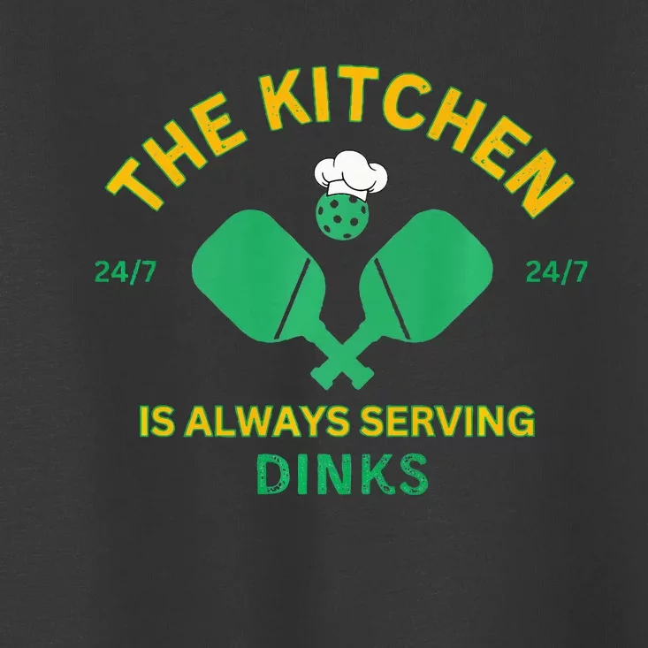 The Kitchen is Always Serving Dinks Pickleball Funny Rules Toddler T-Shirt