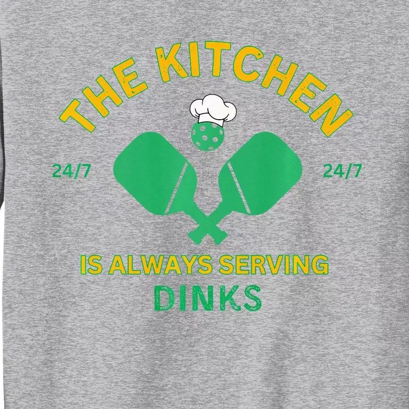 The Kitchen is Always Serving Dinks Pickleball Funny Rules Tall Sweatshirt