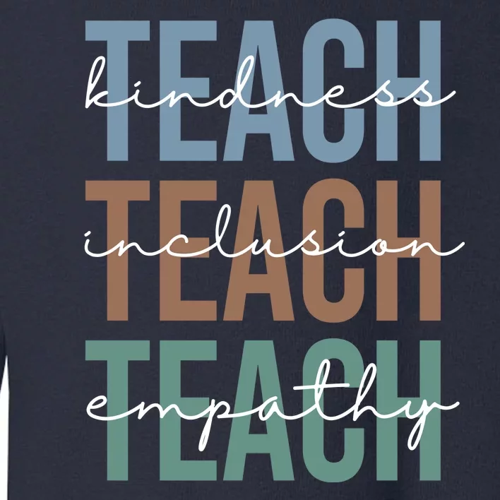 Teach Kindness Inclusion Empathy Toddler Sweatshirt