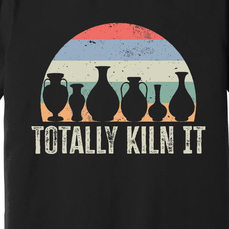 Totally Kiln It Pottery Ceramic Artist Pottery Clay Premium T-Shirt