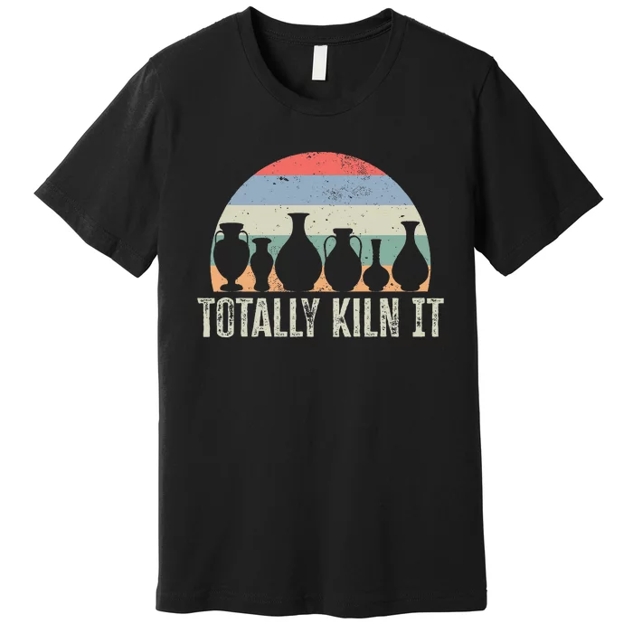 Totally Kiln It Pottery Ceramic Artist Pottery Clay Premium T-Shirt