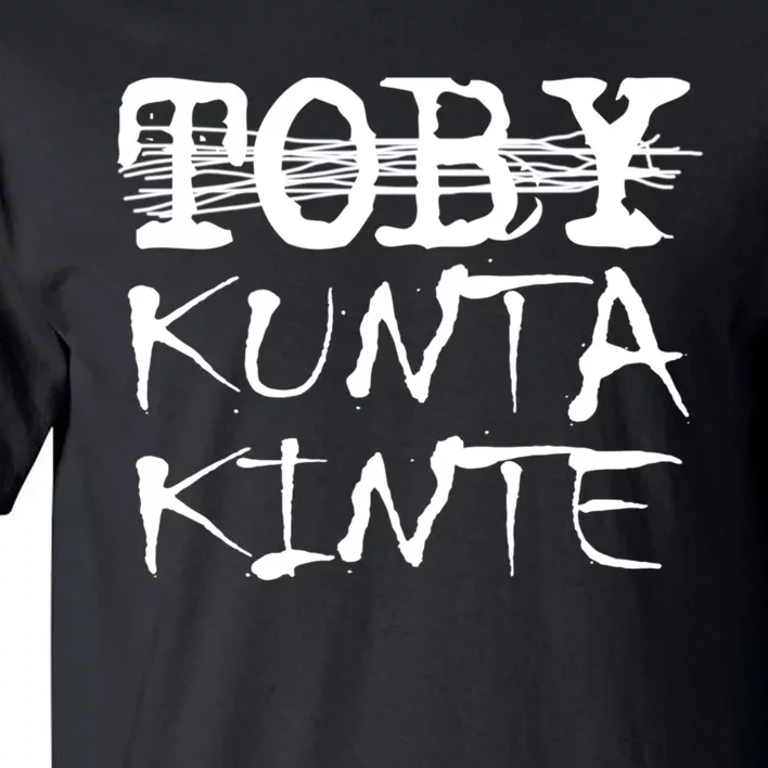 Toby Kunta Kinte Funny Tall T-Shirt