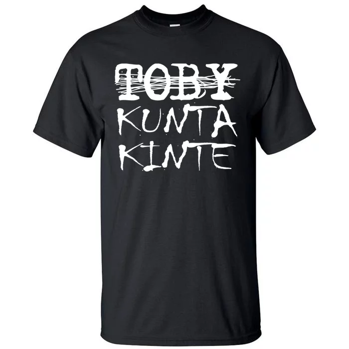 Toby Kunta Kinte Funny Tall T-Shirt