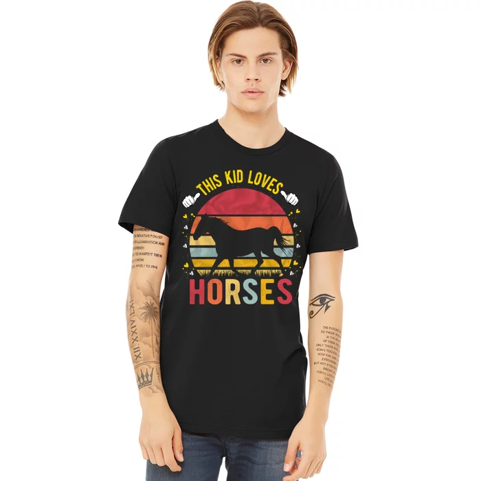 This Kid Loves Horses Boys And Girls Horse Gift Meaningful Gift Premium T-Shirt