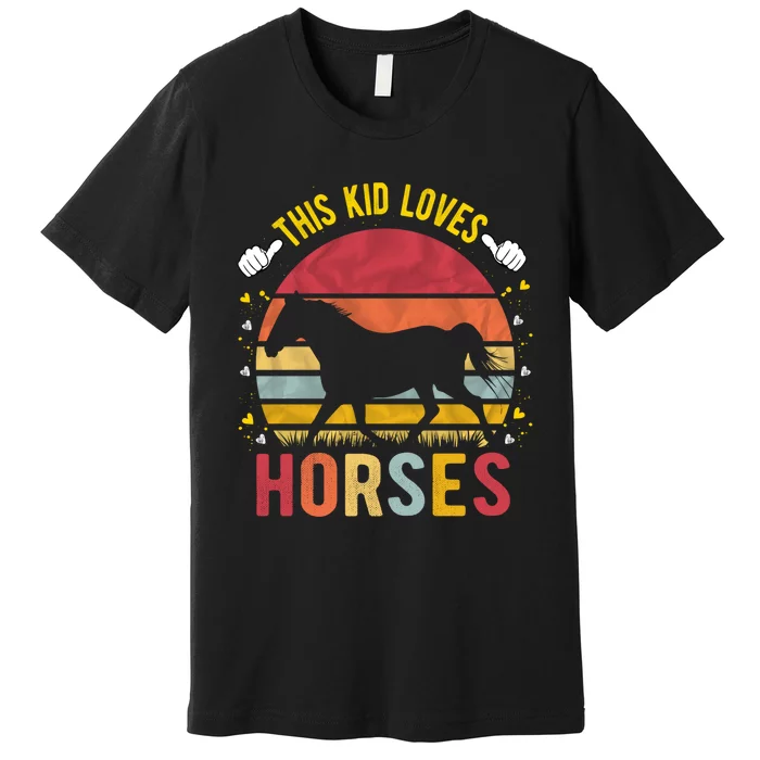 This Kid Loves Horses Boys And Girls Horse Gift Meaningful Gift Premium T-Shirt