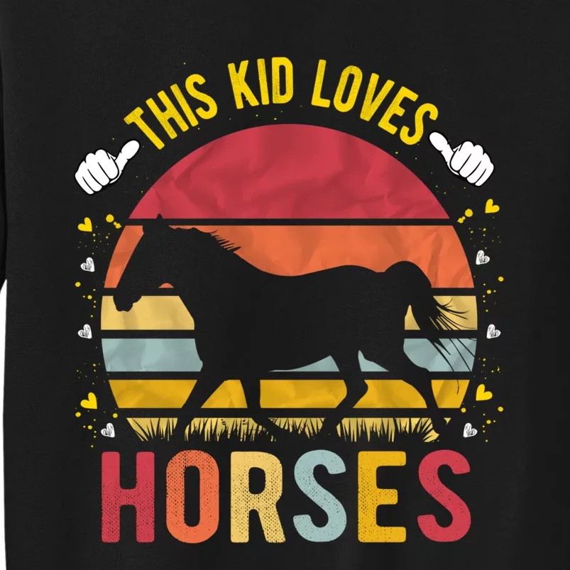 This Kid Loves Horses Boys And Girls Horse Gift Meaningful Gift Tall Sweatshirt