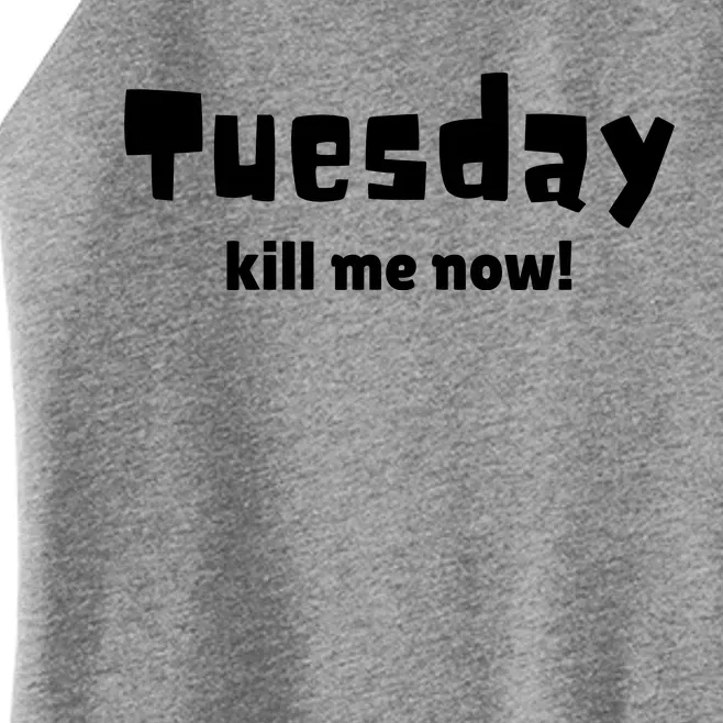 Tuesday Kill Me Now! Women’s Perfect Tri Rocker Tank