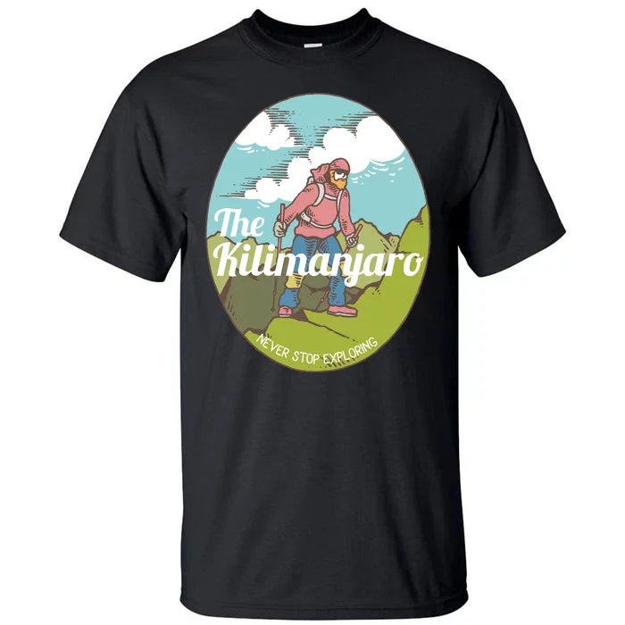 The Kilimanjaro Never Stop Exploring Tall T-Shirt