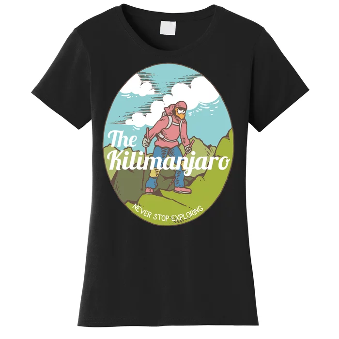 The Kilimanjaro Never Stop Exploring Women's T-Shirt