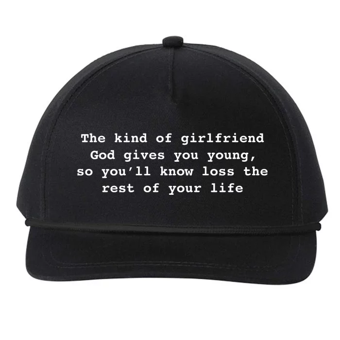 The Kind Of Girlfriend God Gives You Young, So You’ll Know Loss The Rest Of Your Snapback Five-Panel Rope Hat