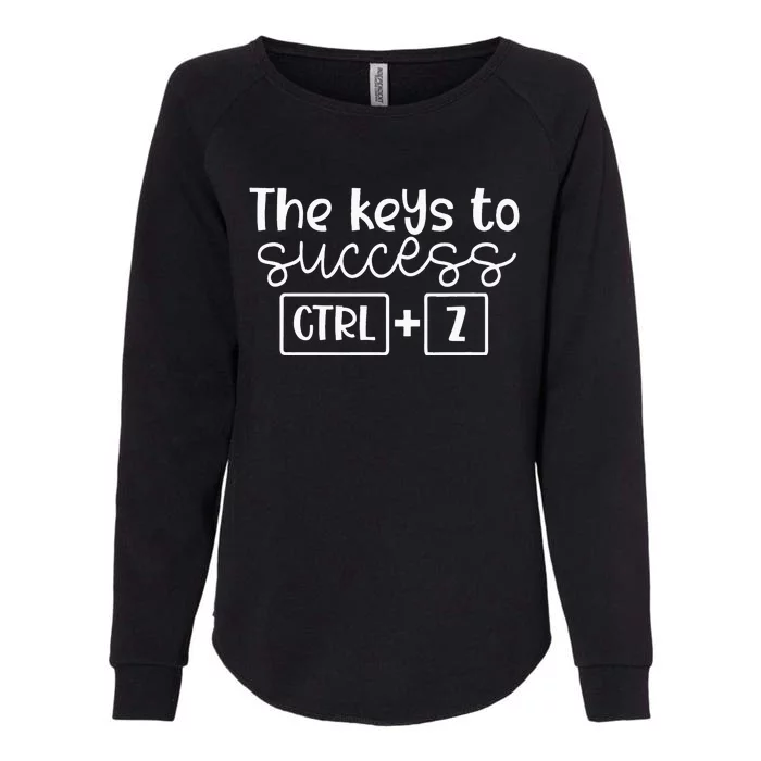 The Keys To Success Ctrl + Z Funny Technology Teacher Gift Womens California Wash Sweatshirt