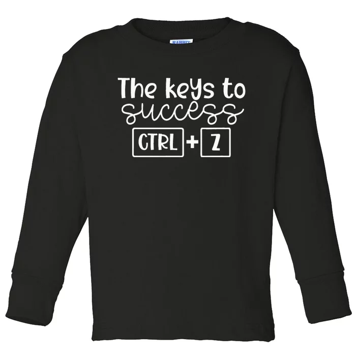 The Keys To Success Ctrl + Z Funny Technology Teacher Gift Toddler Long Sleeve Shirt