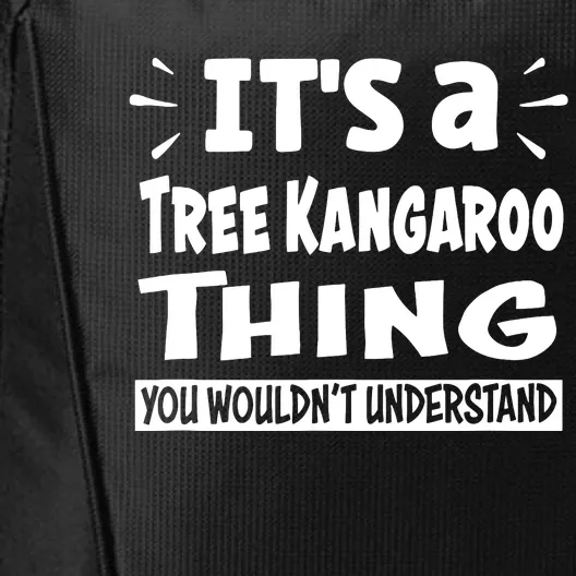 Tree Kangaroo Thing You Wouldnt Understand Aninal Lovers City Backpack