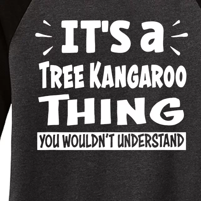 Tree Kangaroo Thing You Wouldnt Understand Aninal Lovers Women's Tri-Blend 3/4-Sleeve Raglan Shirt