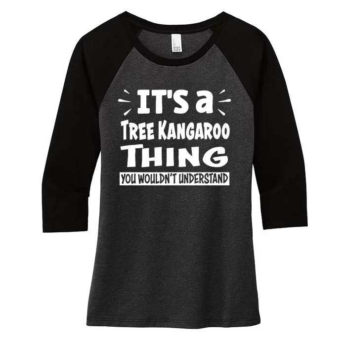 Tree Kangaroo Thing You Wouldnt Understand Aninal Lovers Women's Tri-Blend 3/4-Sleeve Raglan Shirt